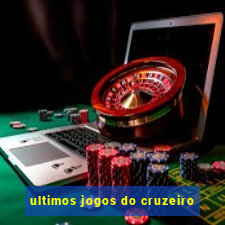 ultimos jogos do cruzeiro